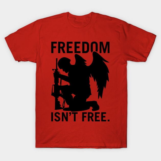 Freedom Isn’t Free T-Shirt by hobrath